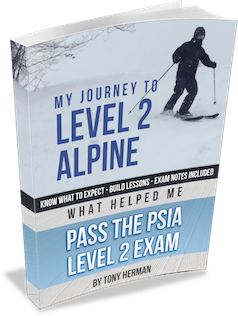 My Journey to Level 2 Alpine: What Helped Me Pass the PSIA Level 2 Exam by Tony Herman