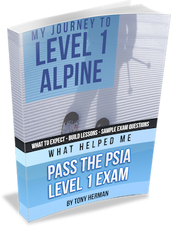 My Journey to Level 1 Alpine: What Helped Me Pass the PSIA Level 1 Exam by Tony Herman