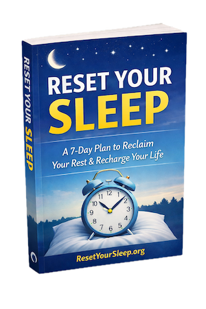 RESET YOUR SLEEP: A 7-Day Plan to Reclaim Your Rest & Recharge Your Life